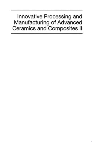 Innovative Processing and Manufacturing of Advanced Ceramics and Composites II