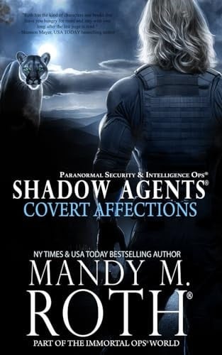 Covert Affections: Shadow Agents: Paranormal Security and Intelligence Ops Shadow Agents: Part of the Immortal Ops World (Shadow Agents/PSI-Ops)