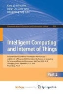 Intelligent Computing and Internet of Things First International Conference on Intelligent Manufacturing and Internet of Things and 5th International Conference on Computing for Sustainable Energy and Environment, IMIOT and ICSEE 2018, Chongqing, China, September 21-23, 2018, Proceedings, Part II