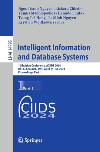 Intelligent Information and Database Systems 16th Asian Conference, ACIIDS 2024, Ras Al Khaimah, UAE, April 15–18, 2024, Proceedings, Part I