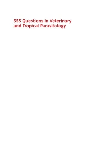 555 Questions in Veterinary and Tropical Parasitology