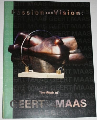 Passion and Vision The Work of Geert Maas