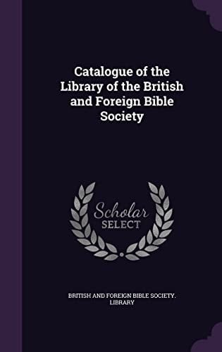 Catalogue of the Library of the British and Foreign Bible Society