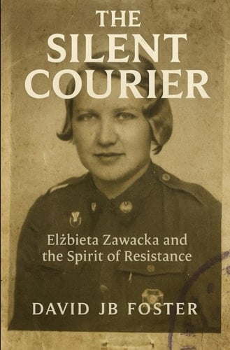 The Silent Courier: Elżbieta Zawacka and the Spirit of Resistance