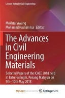 The Advances in Civil Engineering Materials Selected Papers of the ICACE 2018 Held in Batu Ferringhi, Penang Malaysia on 9th-10th May 2018