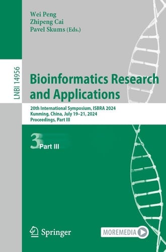 Bioinformatics Research and Applications 20th International Symposium, ISBRA 2024, Kunming, China, July 19–21, 2024, Proceedings, Part III