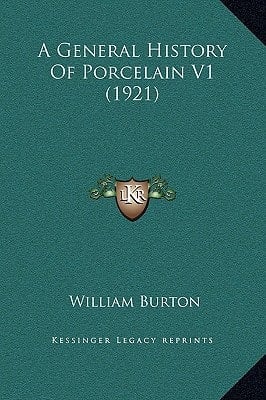 A General History Of Porcelain V1 (1921)