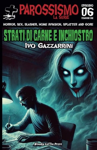 Strati di carne e inchiostro: Parossismo La serie / Stagione 2 / Episodio 6 (Italian Edition)