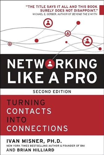 Networking Like a Pro Turning Contacts into Connections