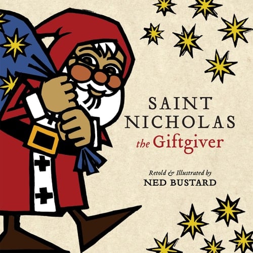 Saint Nicholas the Giftgiver The History and Legends of the Real Santa Claus