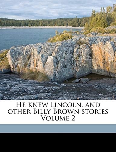 He knew Lincoln, and other Billy Brown stories Volume 2
