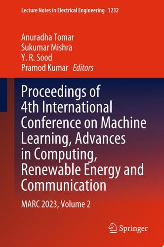 Proceedings of 4th International Conference on Machine Learning, Advances in Computing, Renewable Energy and Communication