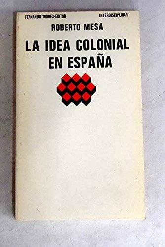 La idea colonial en España (Interdisciplinar ; 33) (Spanish Edition)