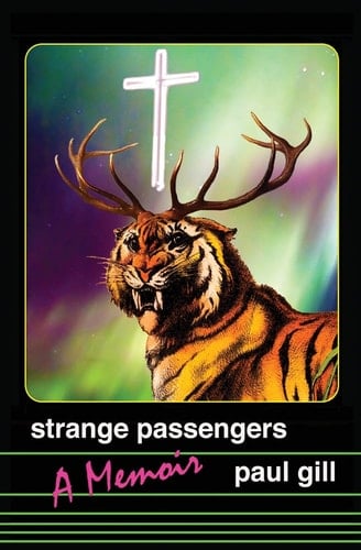 Strange Passengers A Memoir of Madness, Addiction, and Faith