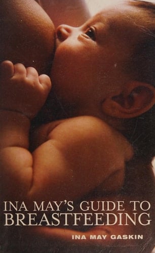 Ina May's Guide to Breastfeeding