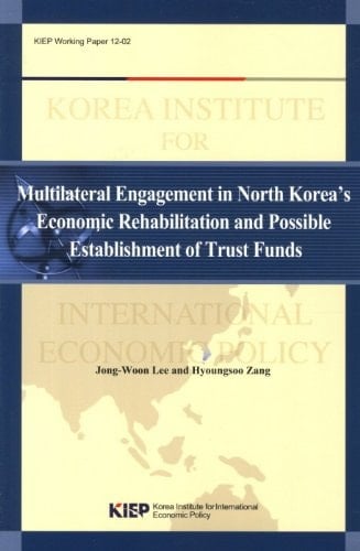 Multilateral Engagement in North Korea's Economic Rehabilitation and Possible Establishment of Trust Funds