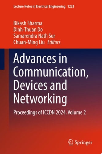 Advances in Communication, Devices and Networking Proceedings of ICCDN 2024, Volume 2
