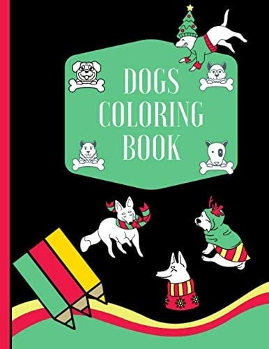 Dogs Coloring Book: For Kids, Gift For Boy And Girl, Age 4-10 / Unique Coloring Pages / 8.5 x 11 / 120 pages / Book 1
