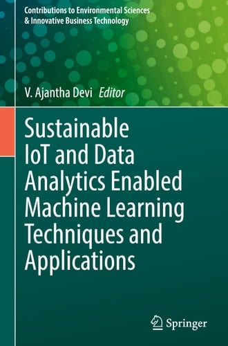 Sustainable IoT and Data Analytics Enabled Machine Learning Techniques and Applications