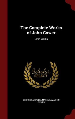The Complete Works of John Gower Latin Works