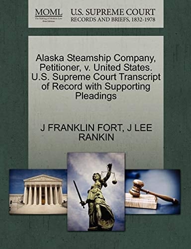 Alaska Steamship Company, Petitioner, v. United States. U.S. Supreme Court Transcript of Record with Supporting Pleadings