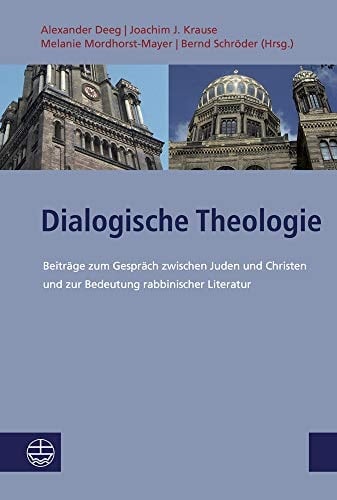 Dialogische Theologie Beiträge zum Gespräch zwischen Juden und Christen und zur Bedeutung rabbinischer Literatur