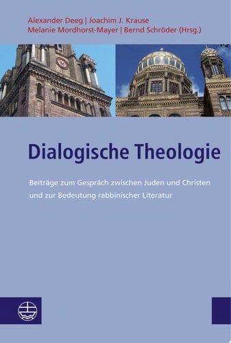 Dialogische Theologie Beiträge zum Gespräch zwischen Juden und Christen und zur Bedeutung rabbinischer Literatur