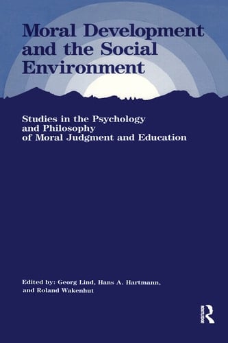 Moral Development and the Social Environment Studies in the Philosophy and Psychology of Moral Judgment and Education