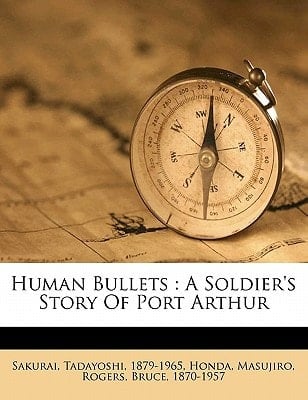 Human bullets: a soldier's story of Port Arthur