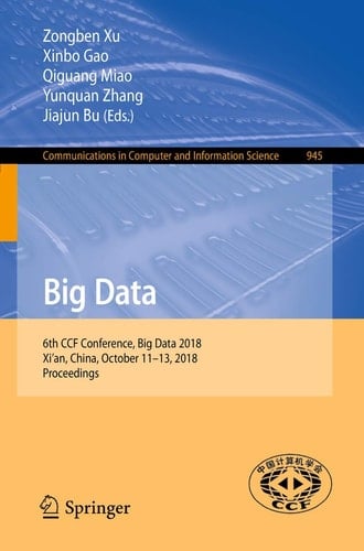 Big Data 6th CCF Conference, Big Data 2018, Xi'an, China, October 11-13, 2018, Proceedings