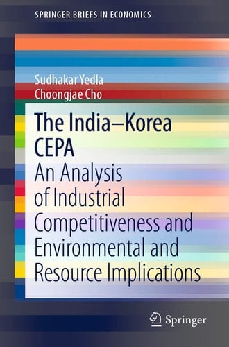The India–Korea CEPA An Analysis of Industrial Competitiveness and Environmental and Resource Implications