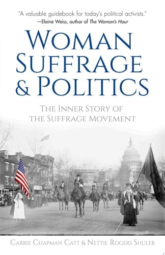 Woman Suffrage and Politics The Inner Story of the Suffrage Movement