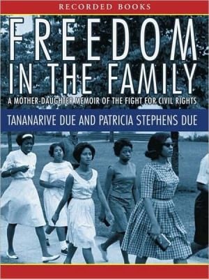Freedom In The Family: A Mother-daughter Memoir Of The Fight For Civil Rights