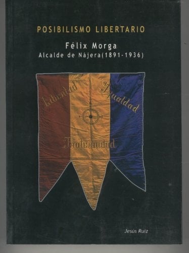 Posibilismo libertario Félix Morga Alcalde de Nàjera (1891-1936)