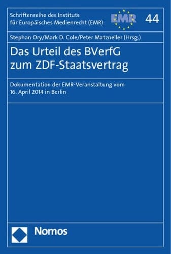 Das Urteil des BVerfG zum ZDF-Staatsvertrag Dokumentation der EMR-Veranstaltung vom 16. April 2014 in Berlin