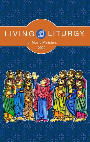 Living Liturgy for Music Ministers Year C (2022)