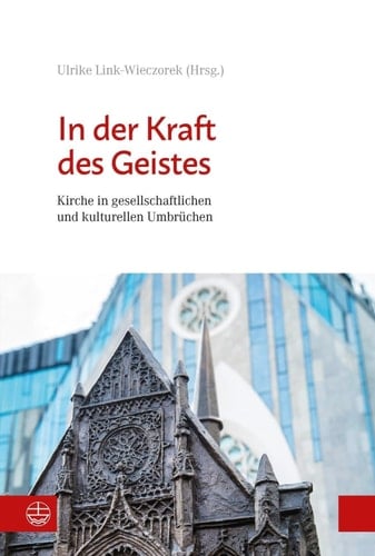 In der Kraft des Geistes Kirche in gesellschaftlichen und kulturellen Umbrüchen