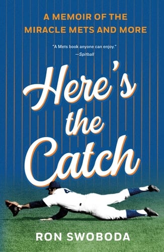 Here's the Catch A Memoir of the Miracle Mets and More