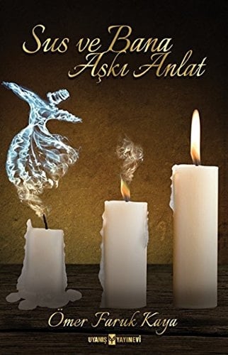 Sus ve Bana Aþki Anlat