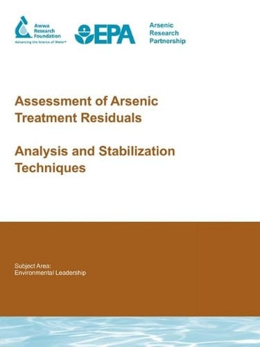 Assessment of Arsenic Treatment Residuals Analysis and Stabilization Techniques