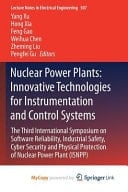 Nuclear Power Plants Innovative Technologies for Instrumentation and Control Systems : the Third International Symposium on Software Reliability, Industrial Safety, Cyber Security and Physical Protection of Nuclear Power Plant