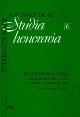 Fluchtpunkt Uruk archäologische Einheit aus methodischer Vielfalt : Schriften für Hans Jörg Nissen
