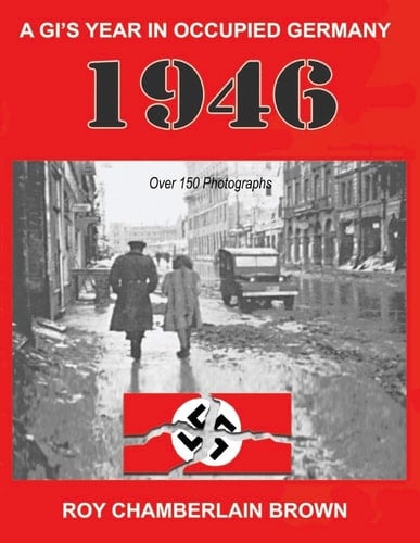 1946 - a Gi's Year in Occupied Germany