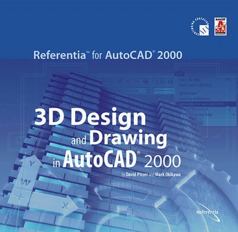 3D Design & Drawing in AutoCAD 2000 (Referentia for AutoCAD 2000 series)