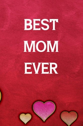 Best Mom Ever: Lined Journal Notebook. Perfect Gift Idea for Mother.