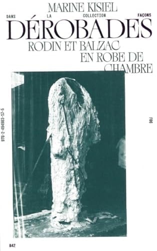 Dérobades Rodin et Balzac en robe de chambre