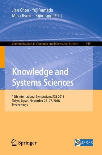 Knowledge and Systems Sciences 19th International Symposium, KSS 2018, Tokyo, Japan, November 25-27, 2018, Proceedings