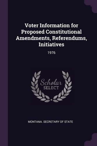 Voter Information for Proposed Constitutional Amendments, Referendums, Initiatives 1976