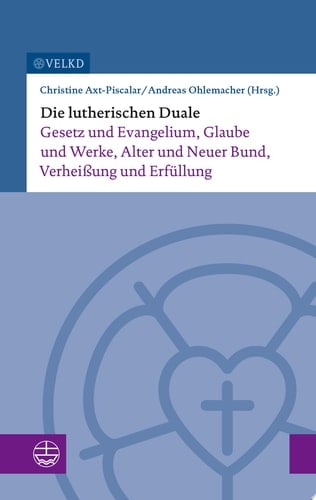 Die lutherischen Duale Gesetz und Evangelium, Glaube und Werke, Alter und Neuer Bund, Verheißung und Erfüllung