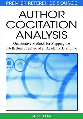 Author Cocitation Analysis Quantitative Methods for Mapping the Intellectual Structure of an Academic Discipline
